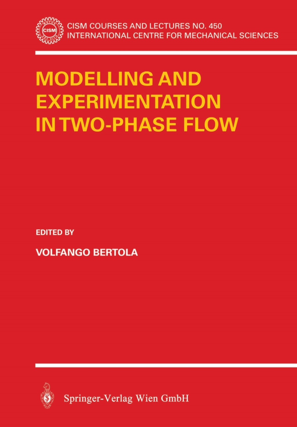 Modelling and Experimentation in Two-Phase Flow 1st Edition