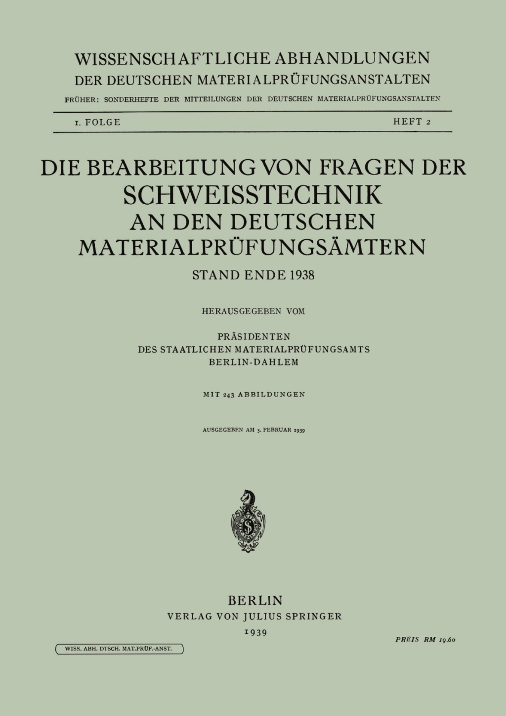 Die Bearbeitung von Fragen der Schweisstechnik an den Deutschen Materialprüfungsämtern Stand Ende 1938