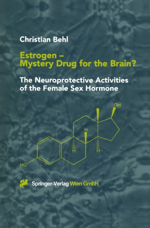 Estrogen — Mystery Drug for the Brain?: The Neuroprotective Activities of the Female Sex Hormone - FULL INSTANT DOWNLOAD | PDF DOCX EPUB