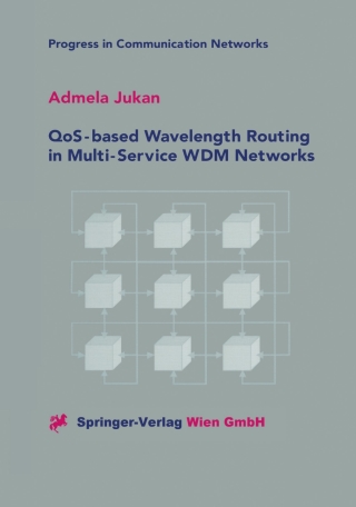 Cover image: QoS-based Wavelength Routing in Multi-Service WDM Networks 9783211836255