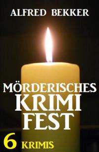 Titelbild: Mörderisches Krimifest: 6 Krimis 9783753200644