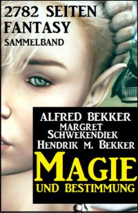 Cover image: Magie und Bestimmung: 2782 Seiten Fantasy Sammelband 9783753200668