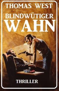 Omslagafbeelding: Blindwütiger Wahn: Thriller 9783753200712