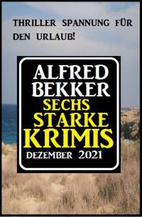 Cover image: Sechs starke Krimis Dezember 2021 9783753200729