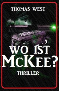 Cover image: Wo ist McKee? Thriller 9783753200750