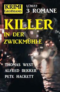 Titelbild: Killer in der Zwickmühle: Krimi Großband 3 Romane 1/2022 9783753200958