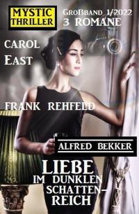 Imagen de portada: Liebe im dunklen Schattenreich: Mystic Thriller Großband 3 Romane 1/2022 9783753201269