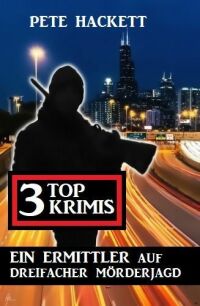 Cover image: Ein Ermittler auf dreifacher Mörderjagd: 3 Top Krimis 9783753201658