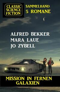 Omslagafbeelding: Mission in fernen Galaxien: Science Fiction Classic Sammelband 5 Romane 9783753202365