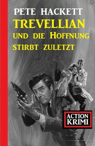 Cover image: Trevellian und die Hoffnung stirbt zuletzt: Action Krimi 9783753202372