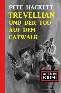 صورة الغلاف: Trevellian und der Tod auf dem Catwalk: Action Krimi 9783753202426