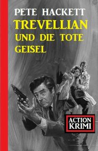 صورة الغلاف: Trevellian und die tote Geisel: Action Krimi 9783753202488