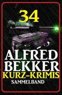 Imagen de portada: Sammelband 34 Alfred Bekker Kurz-Krimis 9783753202679