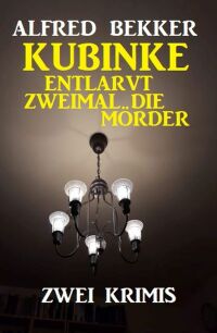 Imagen de portada: Kubinke entlarvt zweimal die Mörder: Zwei Krimis 9783753203461