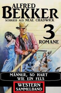 Cover image: Männer, so hart wie ein Fels: Western Sammelband 3 Romane 9783753203799