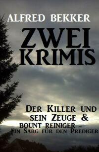 صورة الغلاف: Zwei Krimis: Der Killer und sein Zeuge & Bount Reiniger - Ein Sarg für den Prediger 9783753203997