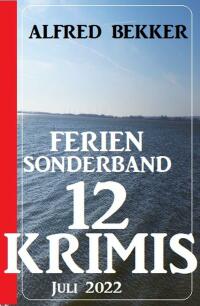 表紙画像: Ferien Sonderband 12 Krimis Juli 2022 9783753204451