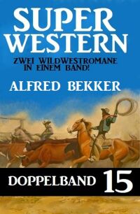 Omslagafbeelding: Super Western Doppelband 15 - Zwei Wildwestromane in einem Band! 9783753204550