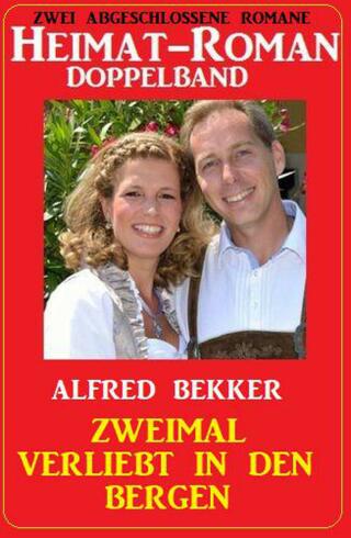 Imagen de portada: Zweimal verliebt in den Bergen: Heimat-Roman Doppelband: Zwei abgeschlossene Romane 9783753204611