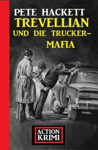 Cover image: Trevellian und die Trucker-Mafia: Action Krimi 9783753204734