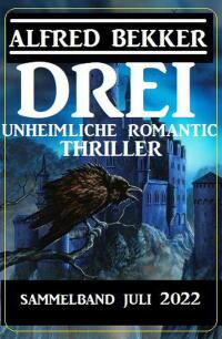 Cover image: Drei unheimliche Romantic Thriller Juli 2022: Sammelband 9783753204772