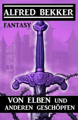 表紙画像: Von Elben und anderen Geschöpfen: Fantasy 9783753204895