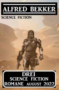 Cover image: Drei Science Fiction Romane August 2022 9783753204918