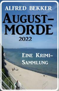 صورة الغلاف: Augustmorde 2022: Eine Krimi-Sammlung 9783753204987