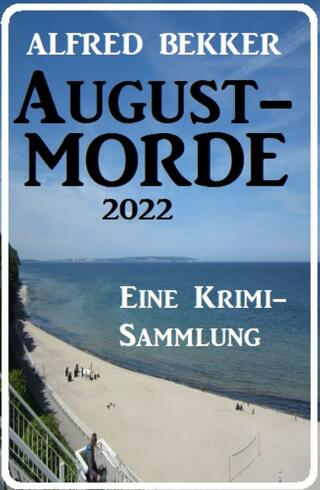 Cover image: Augustmorde 2022: Eine Krimi-Sammlung 9783753204987