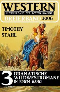Cover image: Western Dreierband 3006 - 3 dramatische Wildwestromane in einem Band 9783753205359