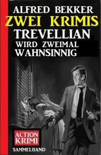 Cover image: Trevellian wird zweimal wahnsinnig: Zwei Krimis 9783753205465