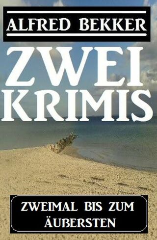 Cover image: Zweimal bis zum Äußersten: Zwei Krimis 9783753205571