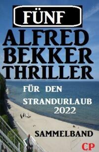 Cover image: Fünf Alfred Bekker Thriller für den Strandurlaub 2022 9783753206332