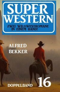 Imagen de portada: Super Western Doppelband 16 - Zwei dramatische Wildwestromane in einem Band! 9783753206387