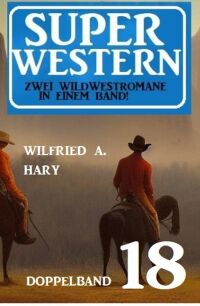 Imagen de portada: Super Western Doppelband 18 - Zwei Wildwestromane in einem Band 9783753206820