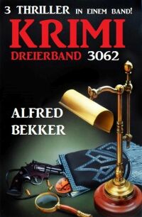 Cover image: Krimi Dreierband 3062 - 3 Thriller in einem Band 9783753206912