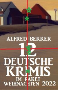 Cover image: 12 Deutsche Krimis im Paket Weihnachten 2022 9783753207070