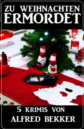 Cover image: Zu Weihnachten ermordet: 5 Krimis 9783753207131