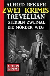 Imagen de portada: Trevellian sterben zweimal die Mörder weg: Zwei Krimis 9783753207247