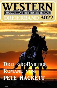 Imagen de portada: Western Dreierband 3022 - Drei großartige Romane von Pete Hackett 9783753207377