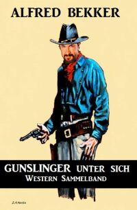 Cover image: Gunslinger unter sich: Western Sammelband 9783753207810