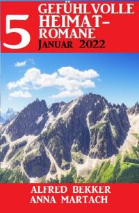 Cover image: 5 Gefühlvolle Heimatromane Januar 2023 9783753207827