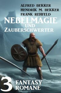 Cover image: Nebelmagie und Zauberschwerter: 3 Fantasy Romane 9783753208015