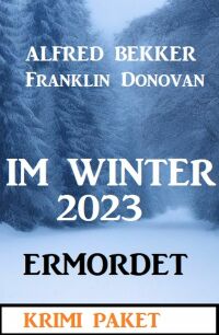 Cover image: Im Winter 2023 ermordet: Krimi Paket 9783753208084