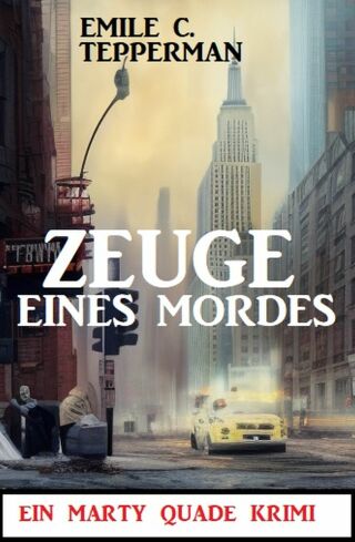 Imagen de portada: Zeuge eines Mordes: Ein Marty Quade Krimi 9783753208305