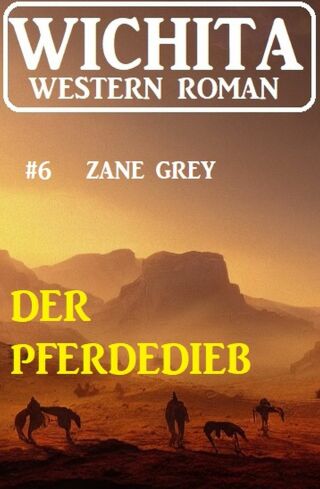 Cover image: Der Pferdedieb: Wichita Western Roman 6 9783753208312