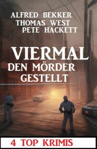 Cover image: Viermal den Mörder gestellt: 4 Top Krimis 9783753208367