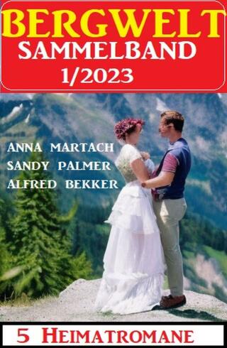 Cover image: Bergwelt Sammelband 5 Heimatromane 1/2023 9783753208473
