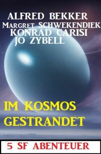 Cover image: Im Kosmos gestrandet: 5 SF Abenteuer 9783753208916