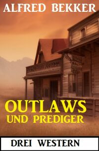 Imagen de portada: Outlaws und Prediger: Drei Western 9783753208985